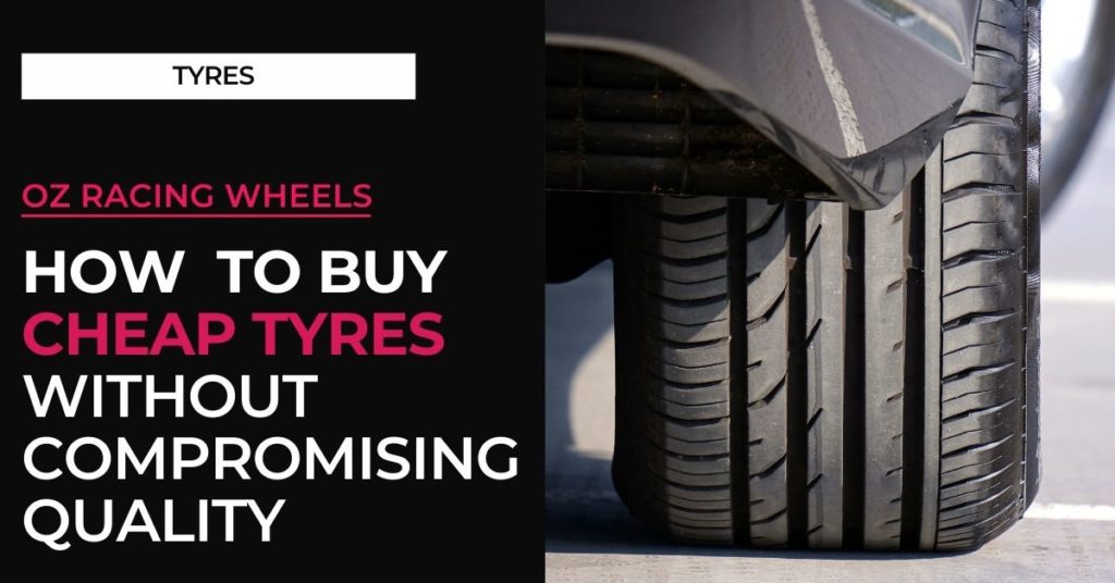What You Need to Know About Cheap Tyres, and Where to Buy Them in Australia